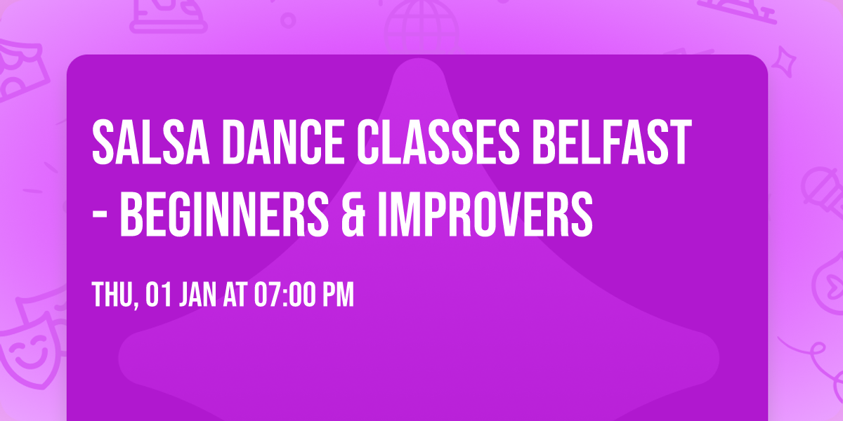 Salsa Dance Classes Belfast - Beginners & Improvers