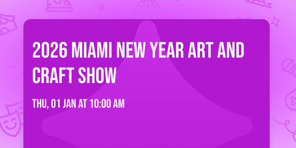 2026  MIAMI NEW YEAR ART AND CRAFT SHOW