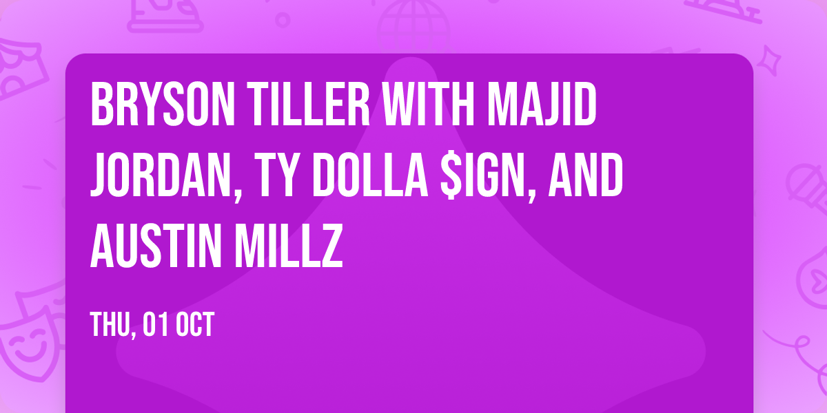 Bryson Tiller with Majid Jordan, Ty Dolla $ign, and Austin Millz