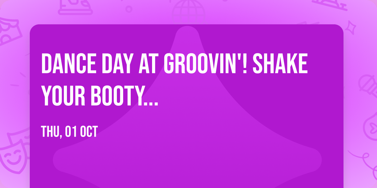 Dance Day at Groovin'! Shake Your Booty...