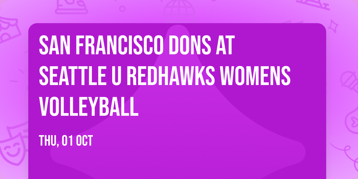San Francisco Dons at Seattle U Redhawks Womens Volleyball