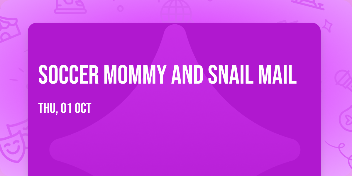 Soccer Mommy and Snail Mail