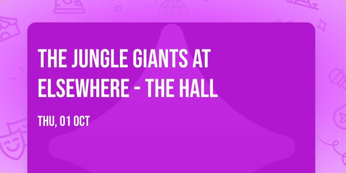 The Jungle Giants at Elsewhere - The Hall