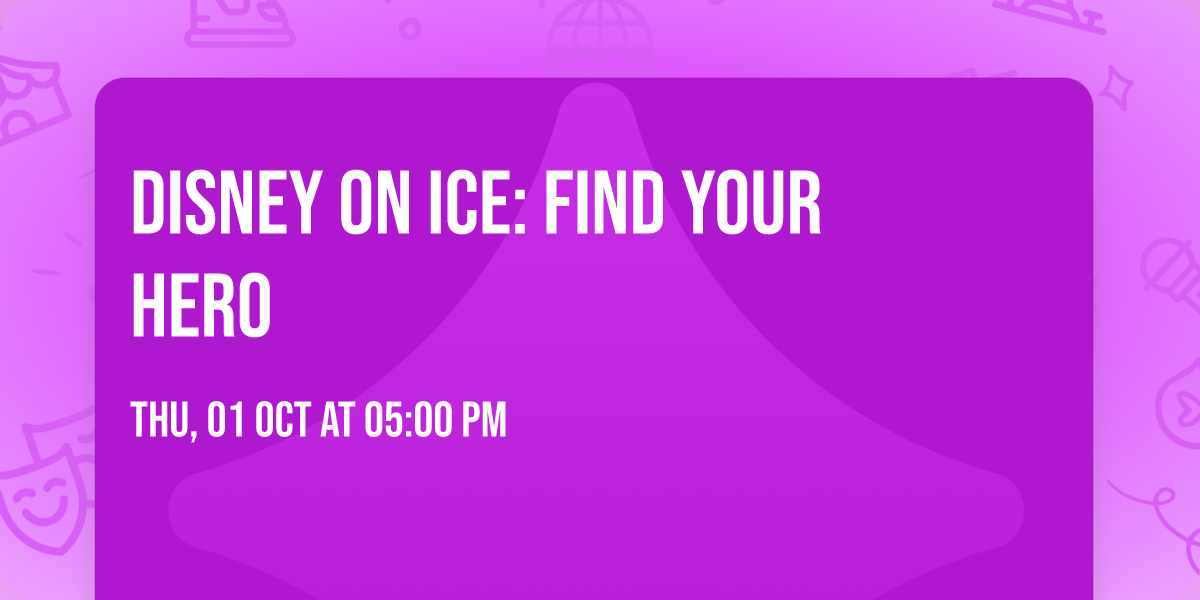 Disney On Ice: Find Your Hero