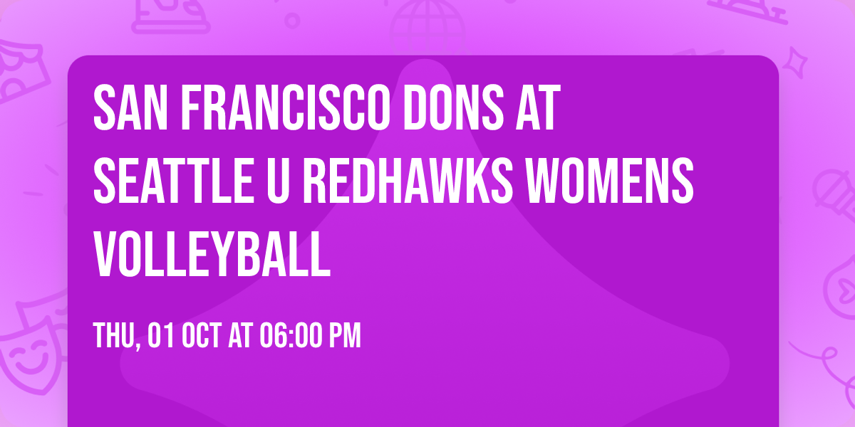 San Francisco Dons at Seattle U Redhawks Womens Volleyball