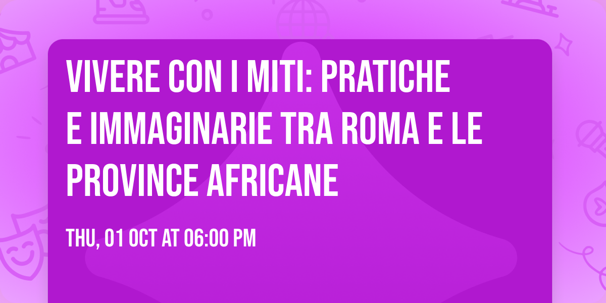 Vivere con i miti: pratiche e immaginarie tra Roma e le province africane