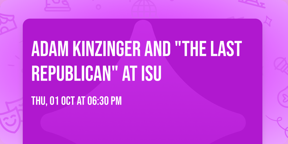 Adam Kinzinger and "The Last Republican" at ISU