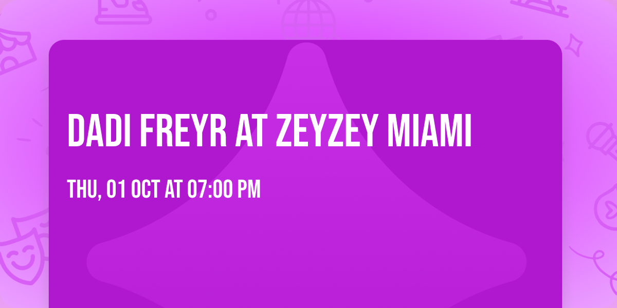 Dadi Freyr at ZeyZey Miami