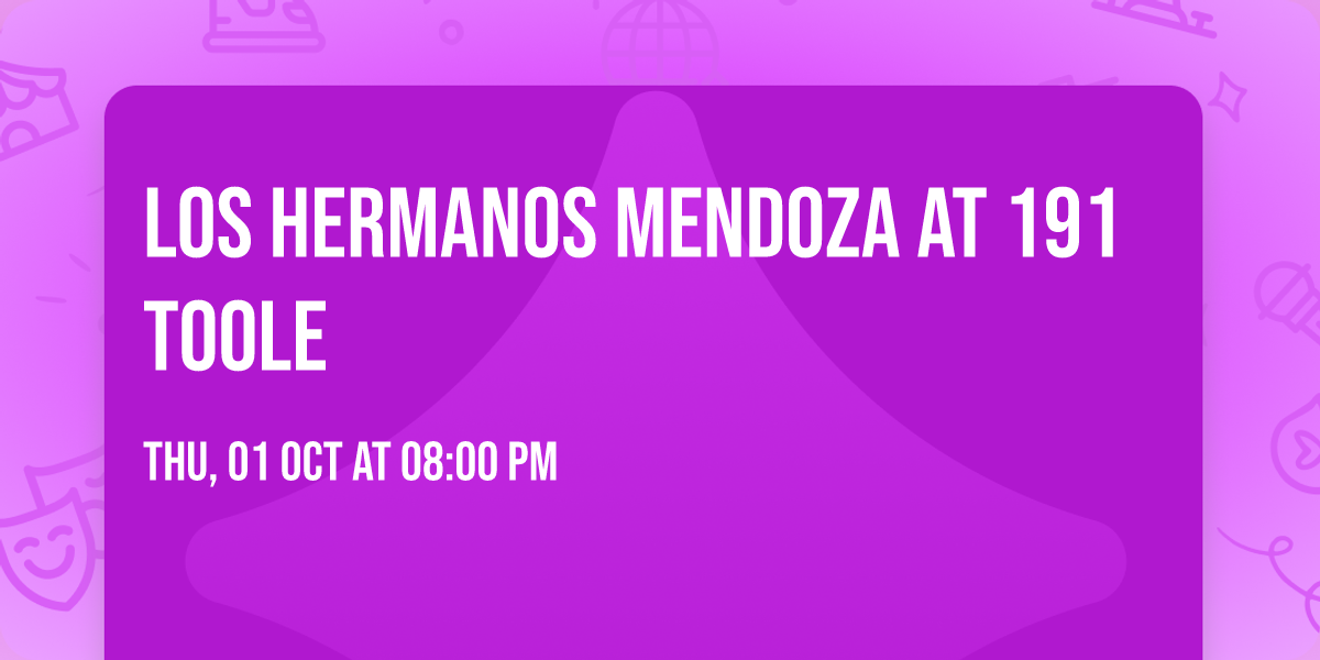 Los Hermanos Mendoza at 191 Toole