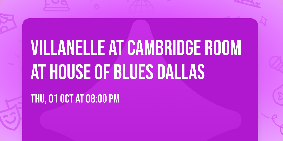 Villanelle at Cambridge Room at House of Blues Dallas