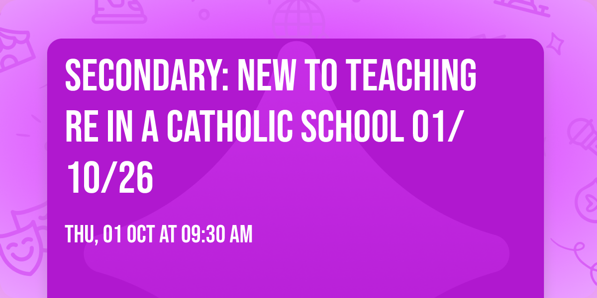 Secondary: New to Teaching RE in a Catholic School 01\/10\/26