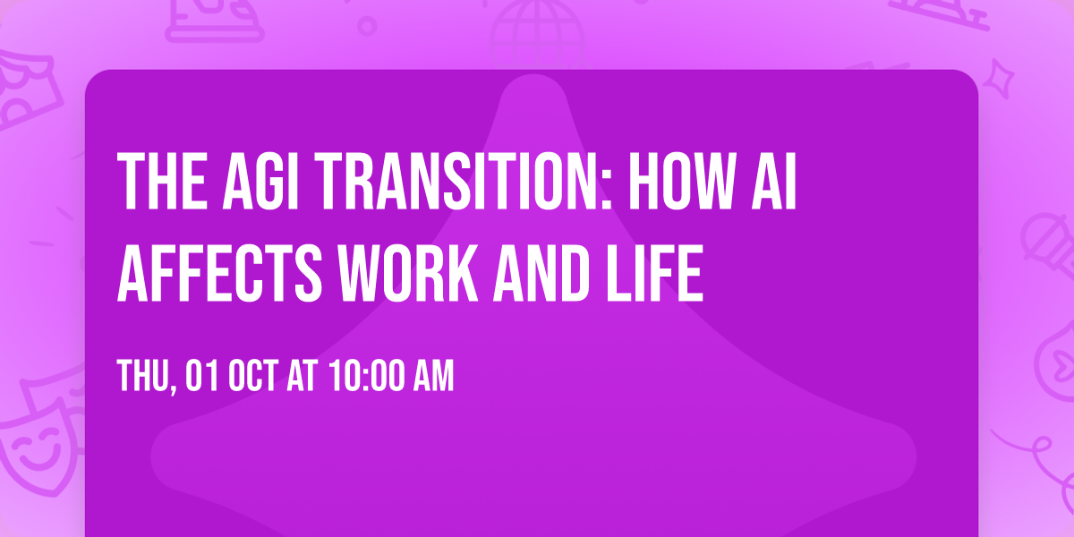 The AGI Transition: How AI Affects Work and Life