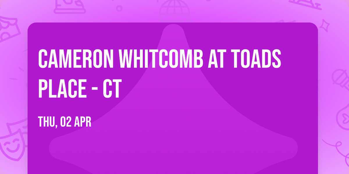 Cameron Whitcomb at Toads Place - CT