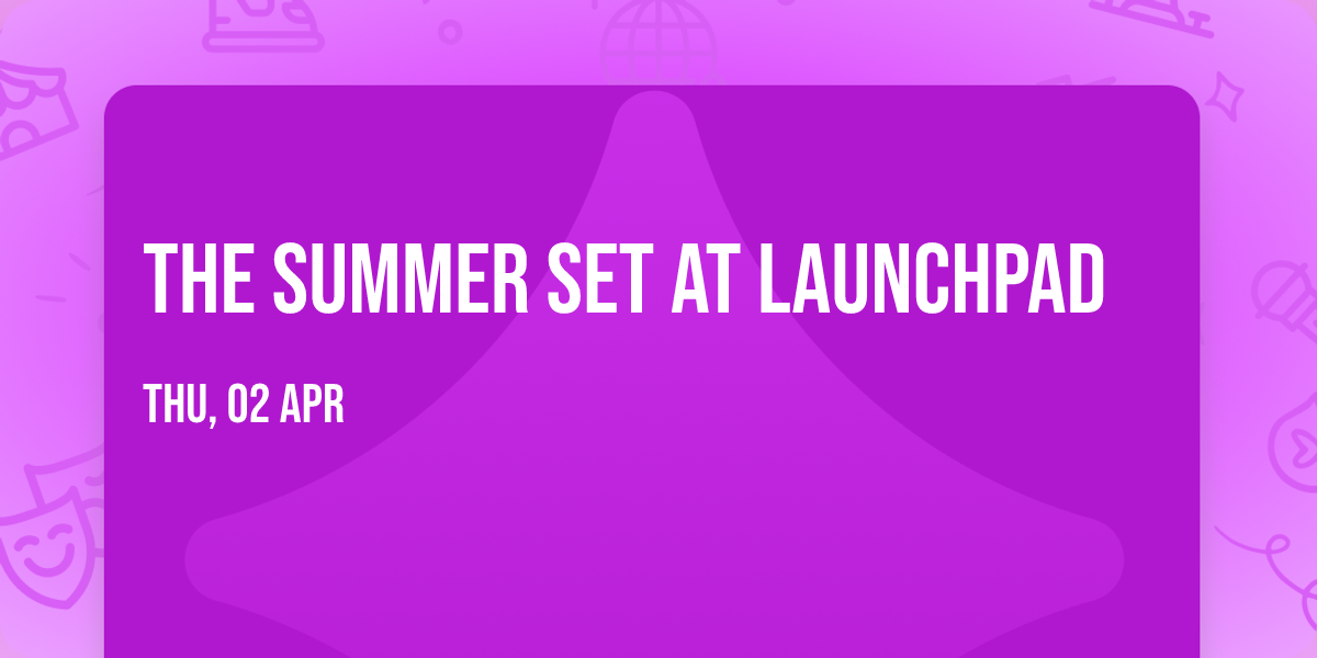 The Summer Set at Launchpad