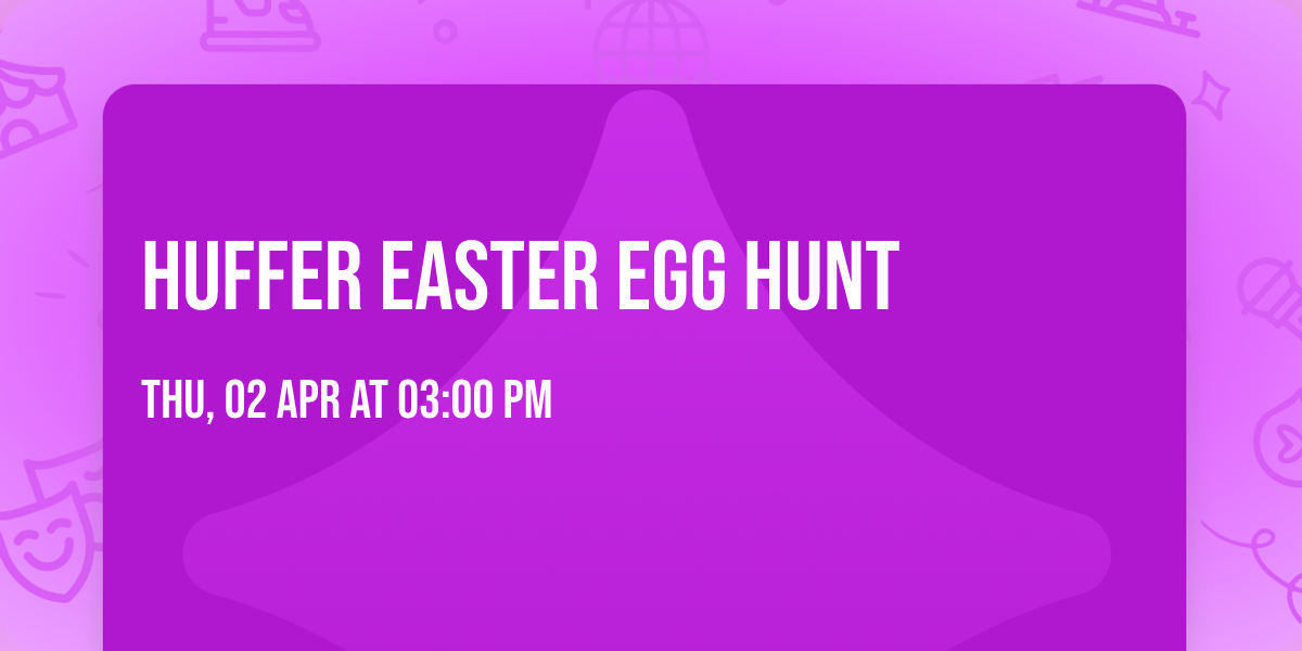Huffer Easter Egg Hunt