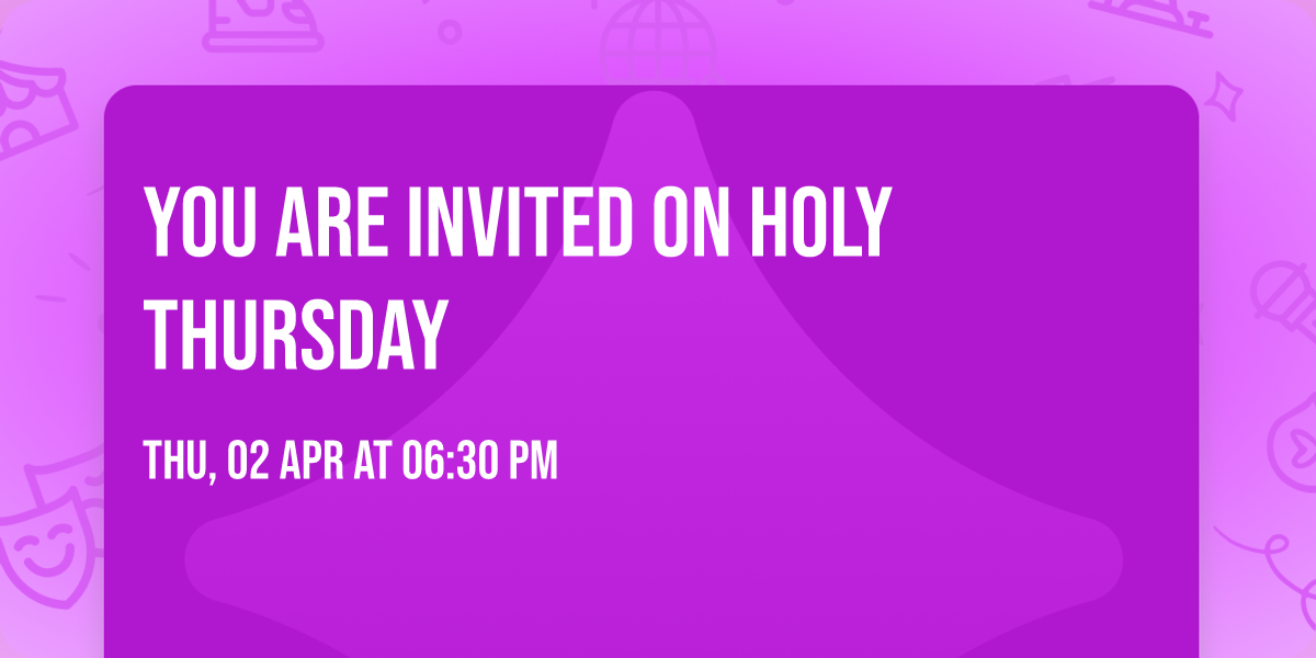 You are invited on Holy Thursday 