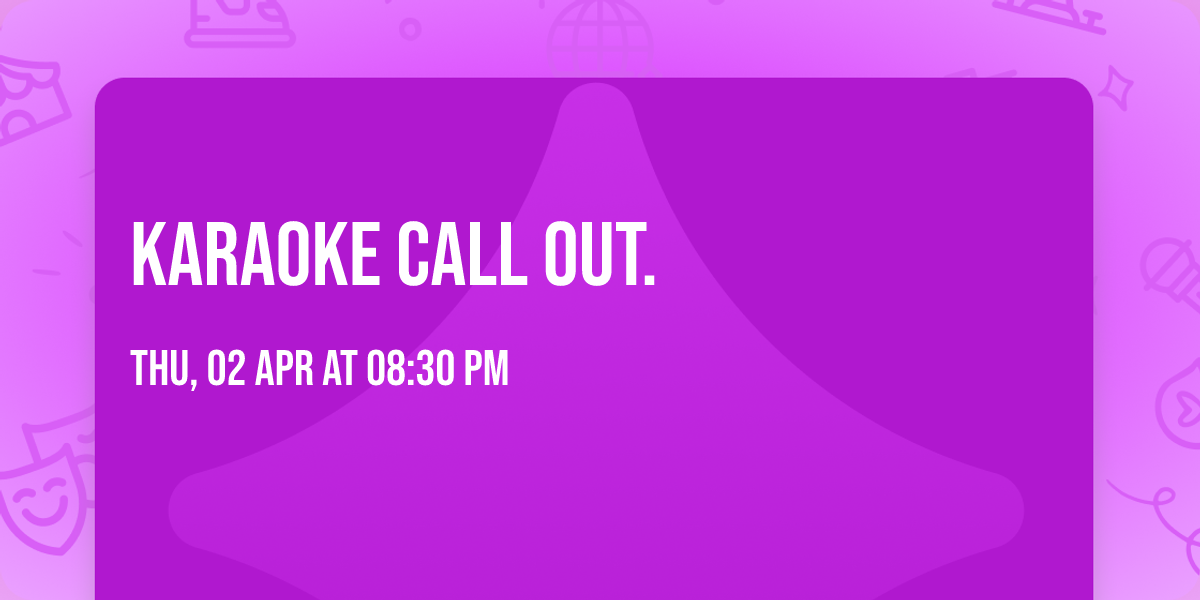 Karaoke Call out. 
