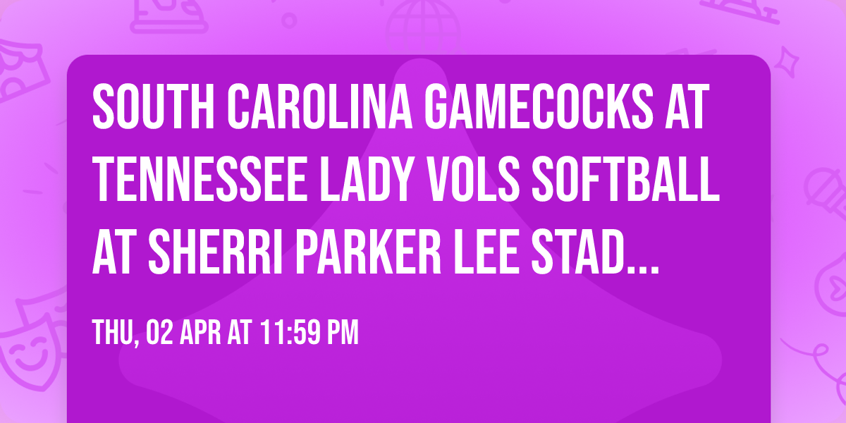 South Carolina Gamecocks at Tennessee Lady Vols Softball at Sherri Parker Lee Stadium