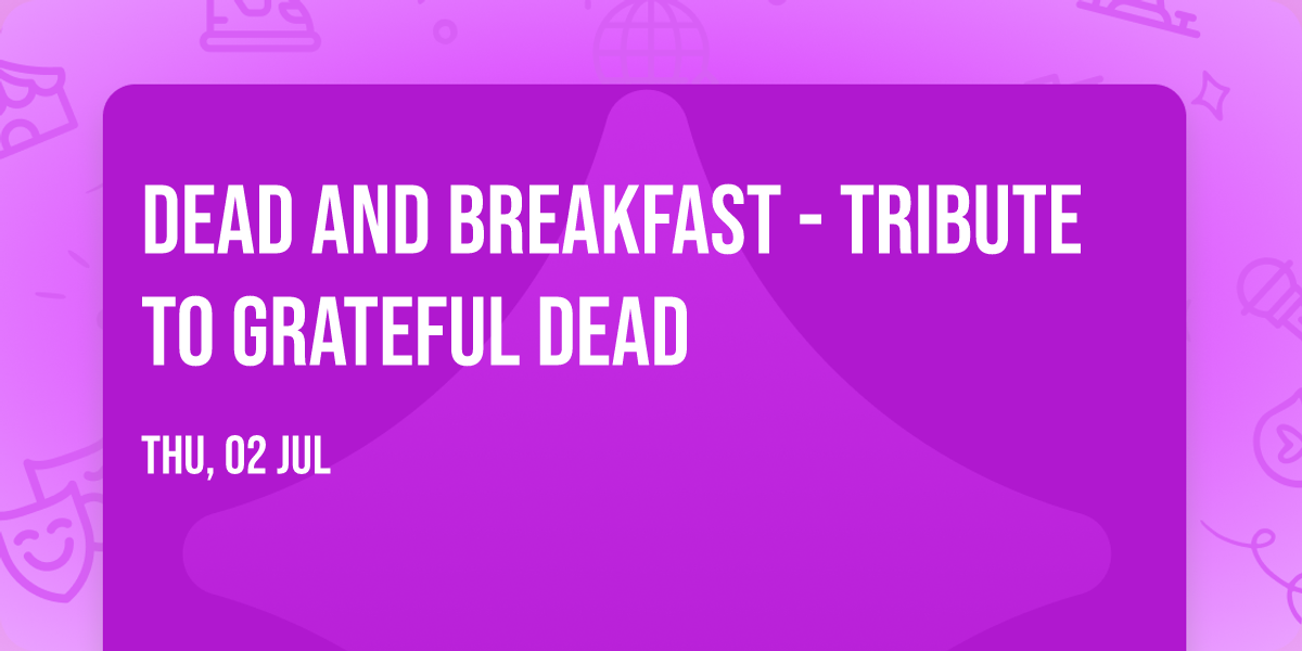 Dead and Breakfast - Tribute to Grateful Dead