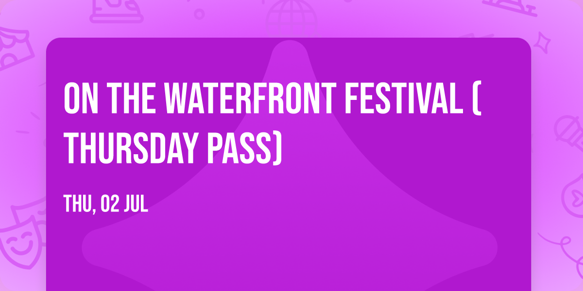 On The Waterfront Festival (Thursday Pass)