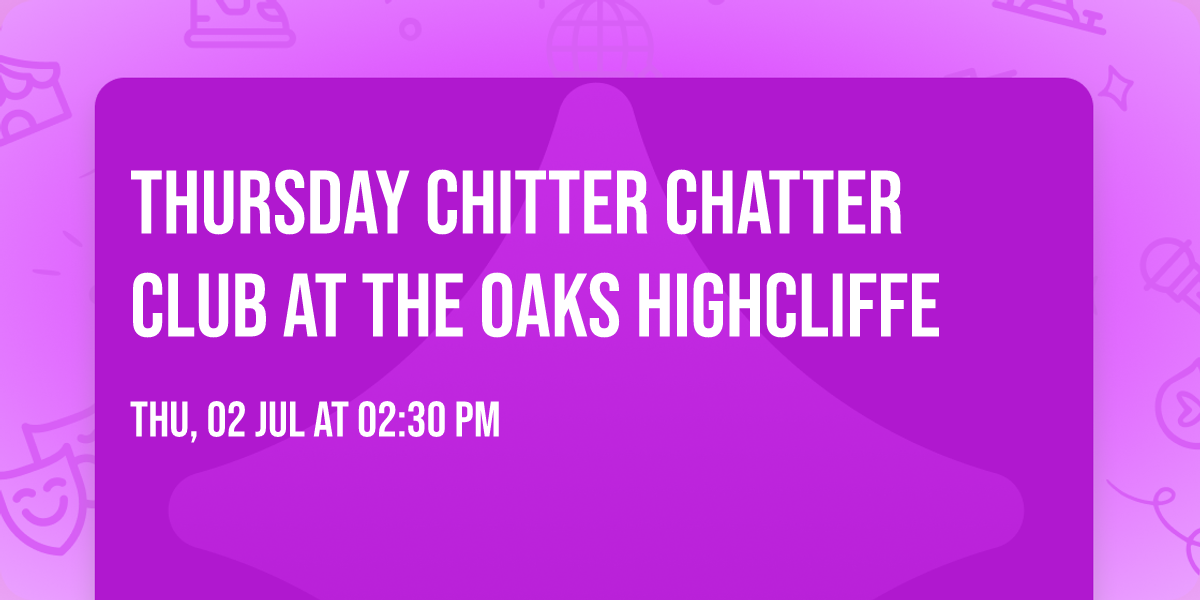 Thursday Chitter Chatter Club at the Oaks Highcliffe