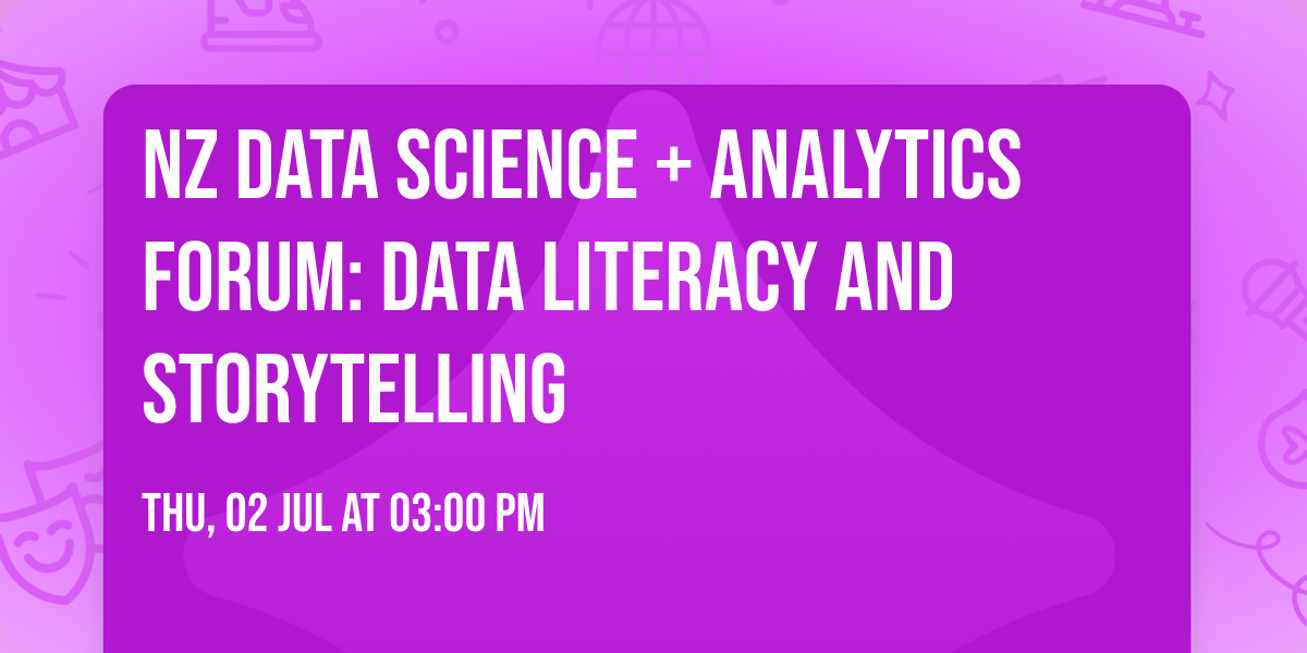 NZ Data Science + Analytics Forum: Data Literacy and Storytelling