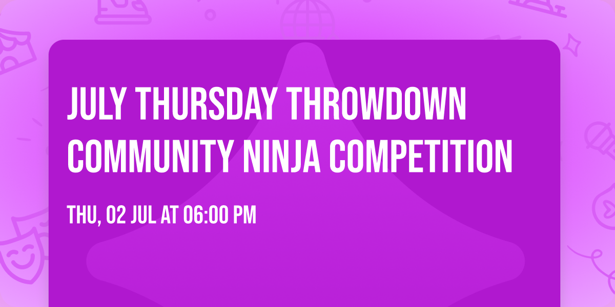 July Thursday Throwdown Community Ninja Competition 