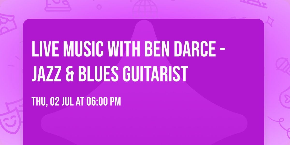 Live Music with Ben Darce  - Jazz & Blues Guitarist