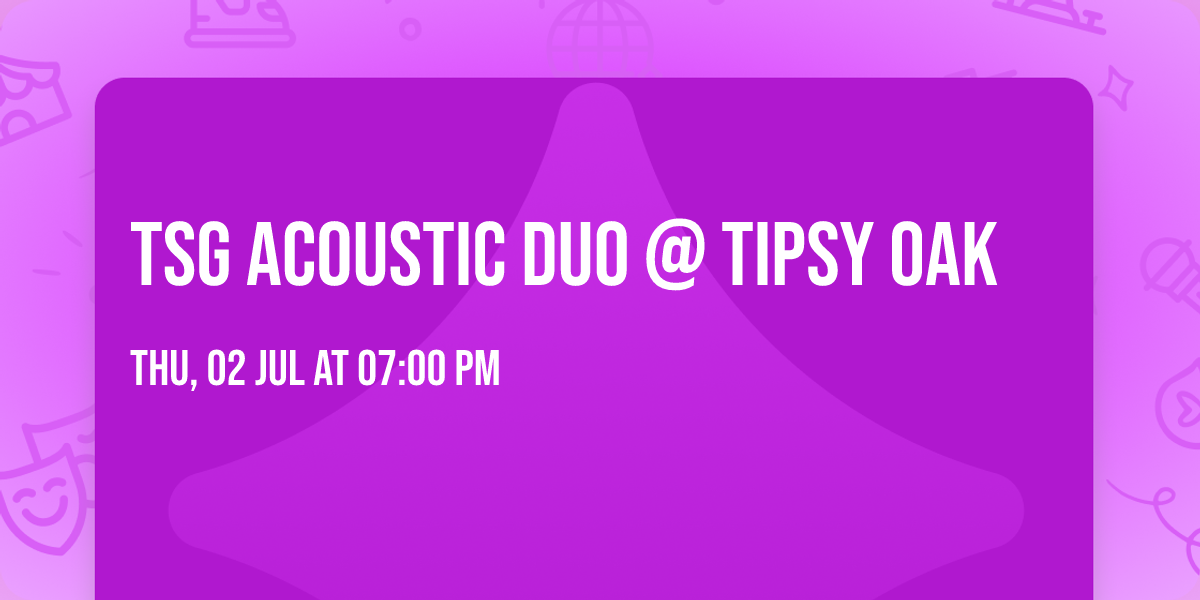 TSG Acoustic Duo @ Tipsy Oak