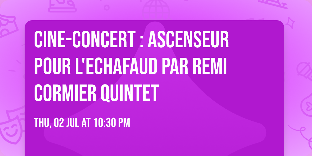 Cine-concert : Ascenseur pour l'echafaud par Remi Cormier Quintet