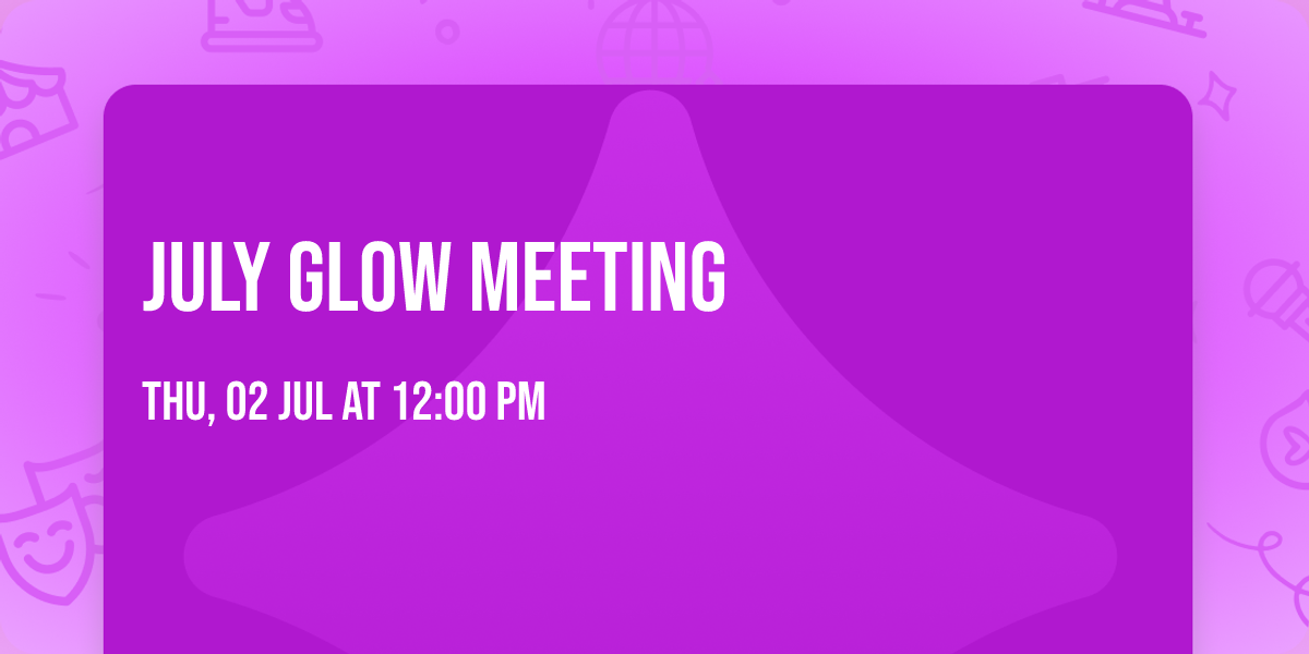 July GLOW Meeting