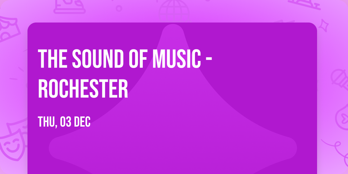The Sound Of Music - Rochester