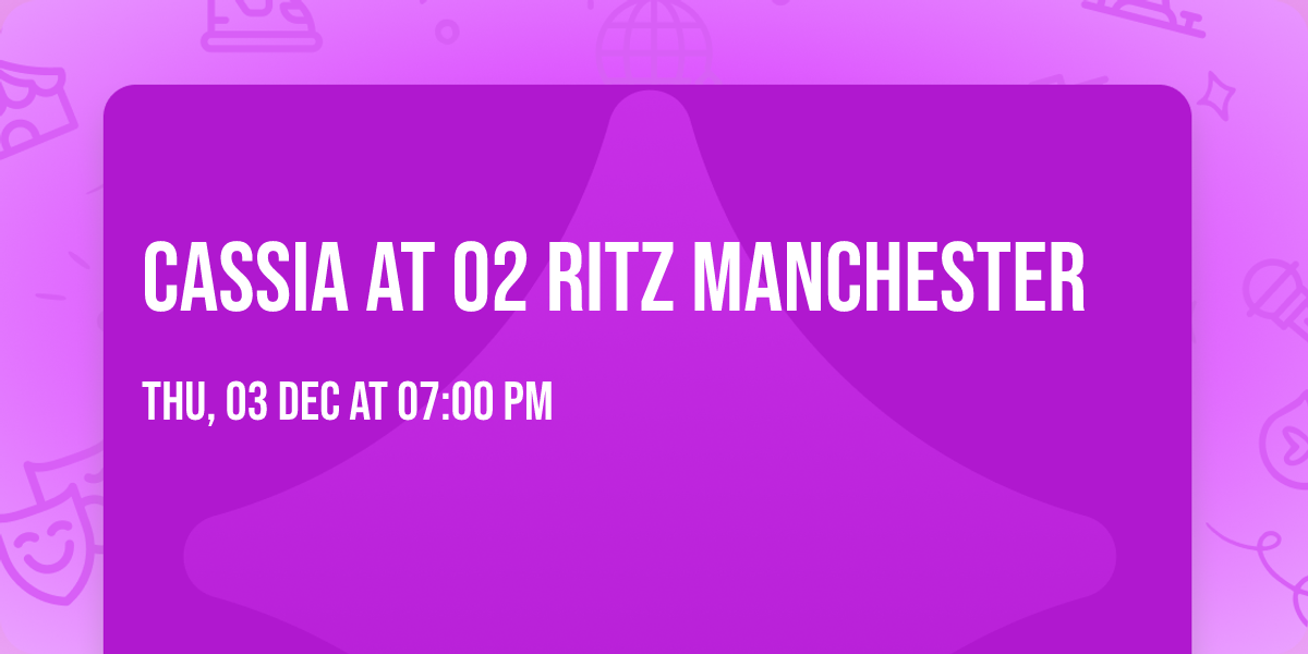 Cassia at O2 Ritz Manchester