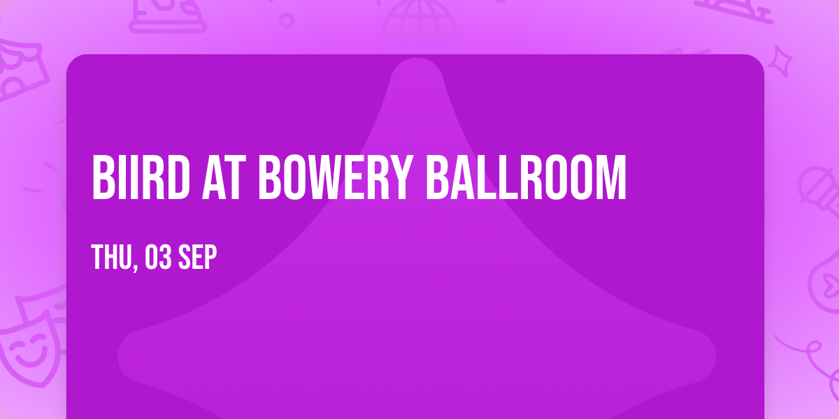 Biird at Bowery Ballroom