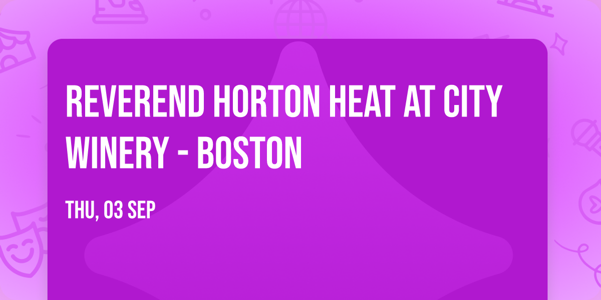 Reverend Horton Heat at City Winery - Boston