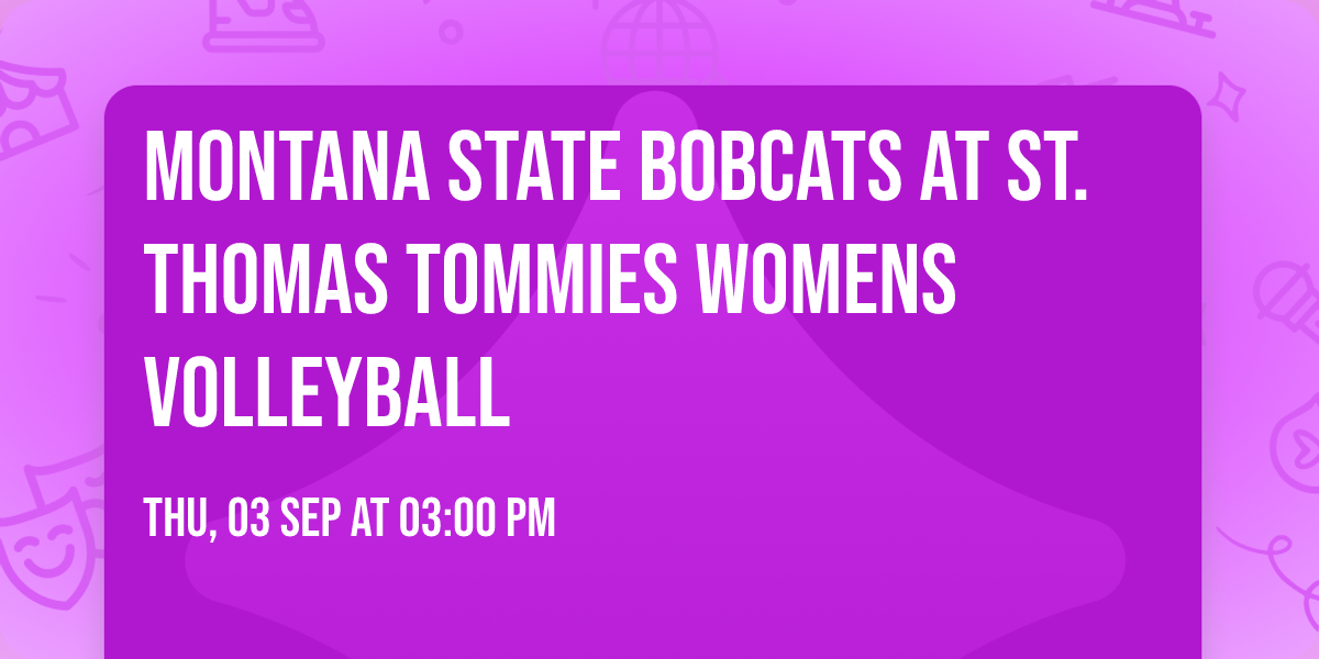 Montana State Bobcats at St. Thomas Tommies Womens Volleyball