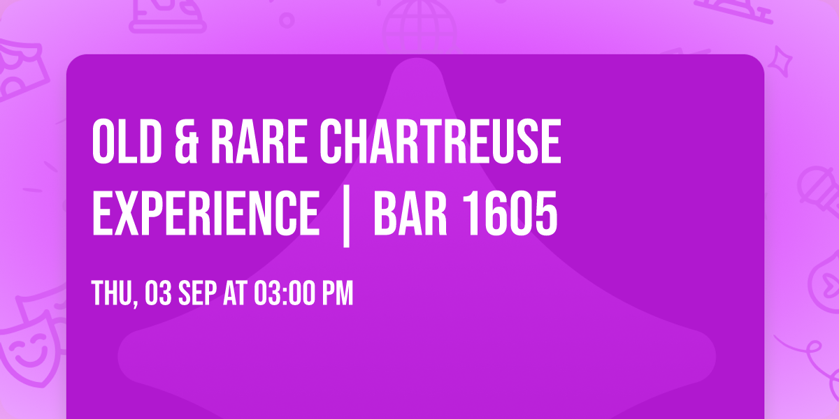 OLD & RARE CHARTREUSE EXPERIENCE | Bar 1605