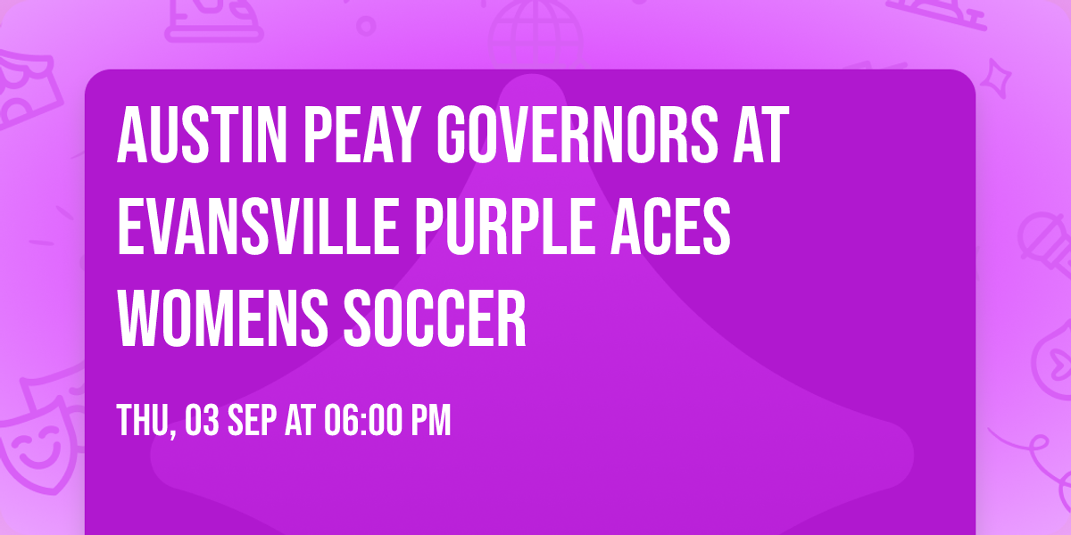 Austin Peay Governors at Evansville Purple Aces Womens Soccer