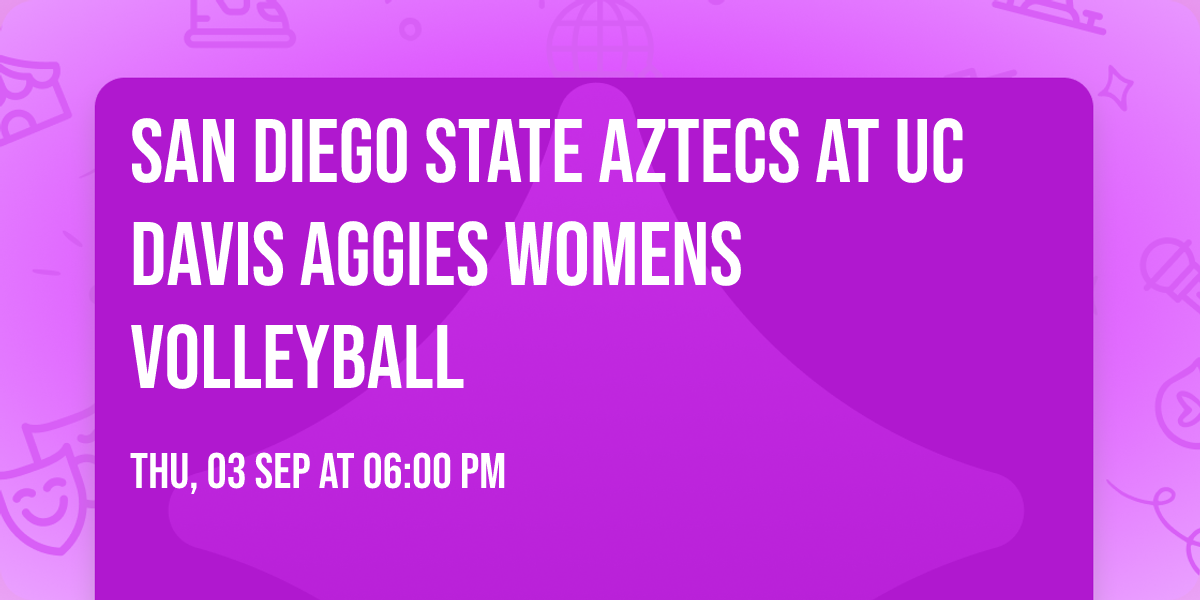 San Diego State Aztecs at UC Davis Aggies Womens Volleyball