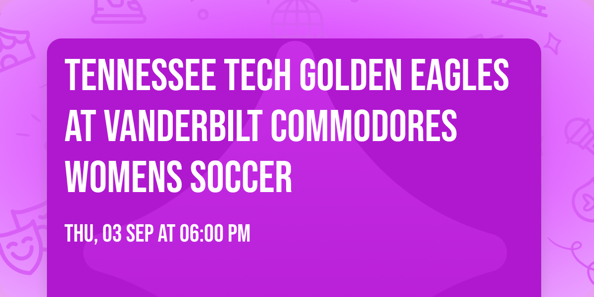 Tennessee Tech Golden Eagles at Vanderbilt Commodores Womens Soccer