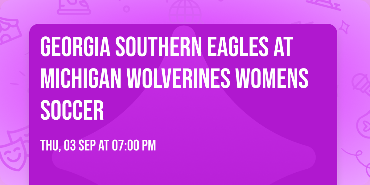 Georgia Southern Eagles at Michigan Wolverines Womens Soccer