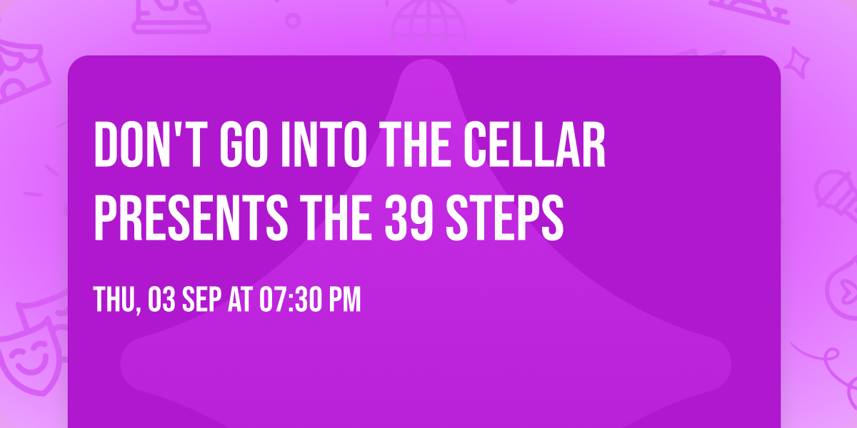 Don't Go Into The Cellar presents The 39 Steps