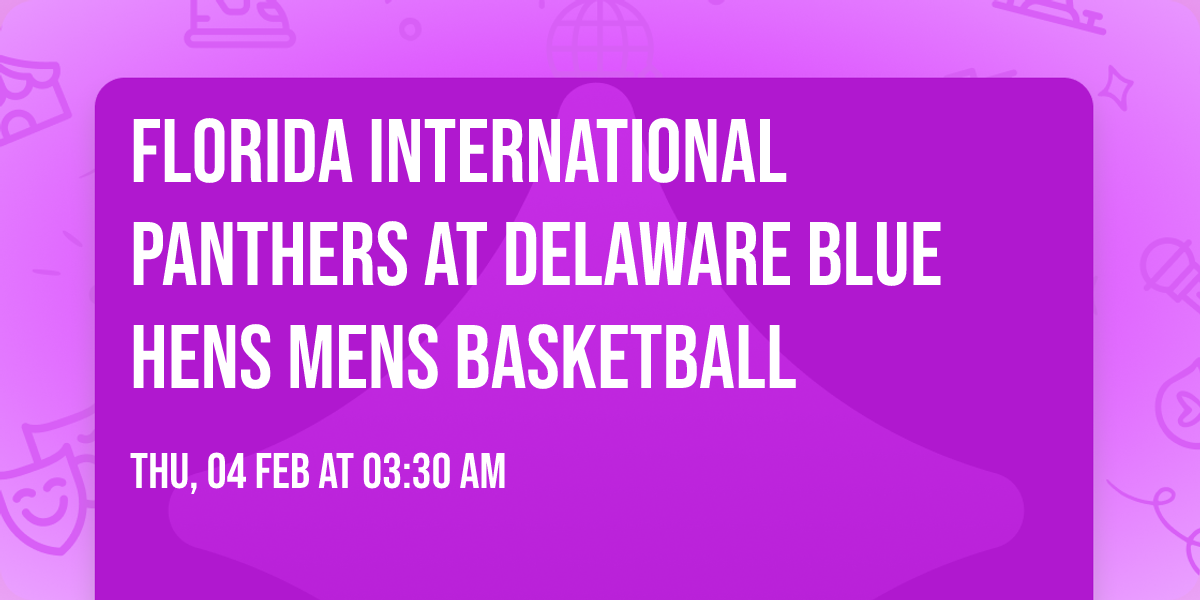 Florida International Panthers at Delaware Blue Hens Mens Basketball