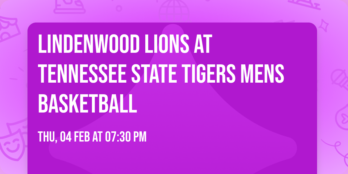 Lindenwood Lions at Tennessee State Tigers Mens Basketball
