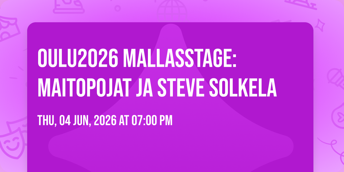 Oulu2026 Mallasstage: Maitopojat ja Steve Solkela