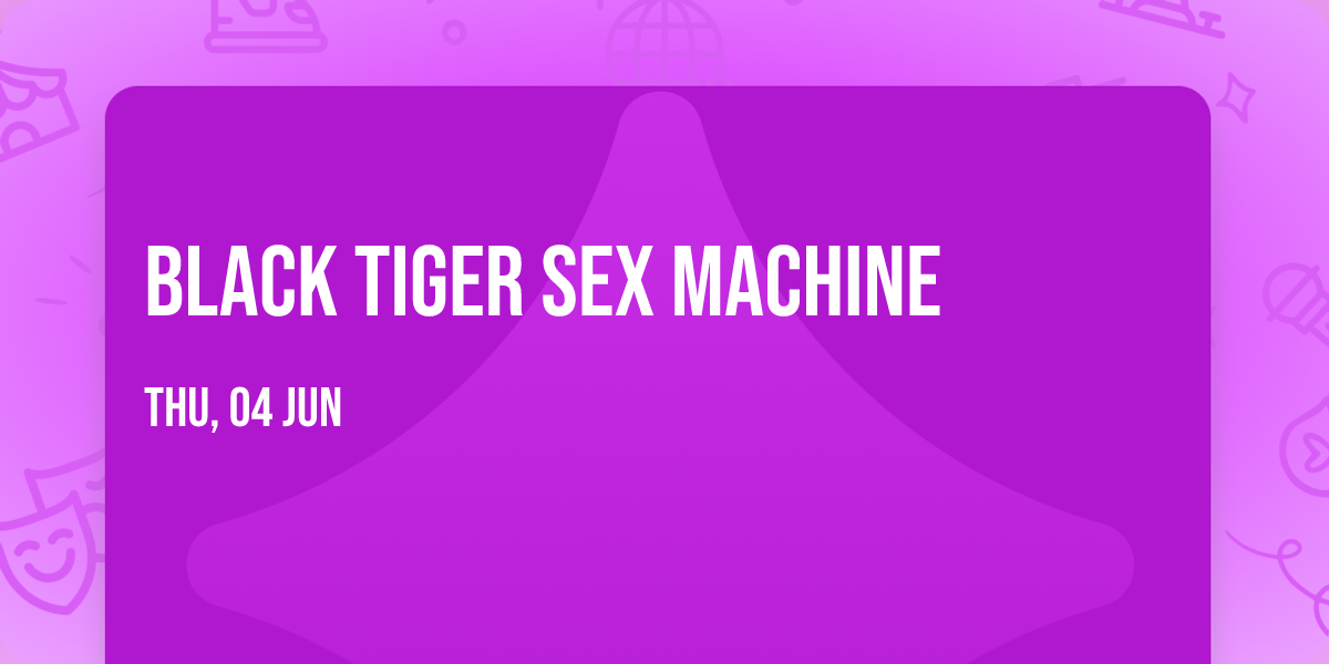Black Tiger Sex Machine