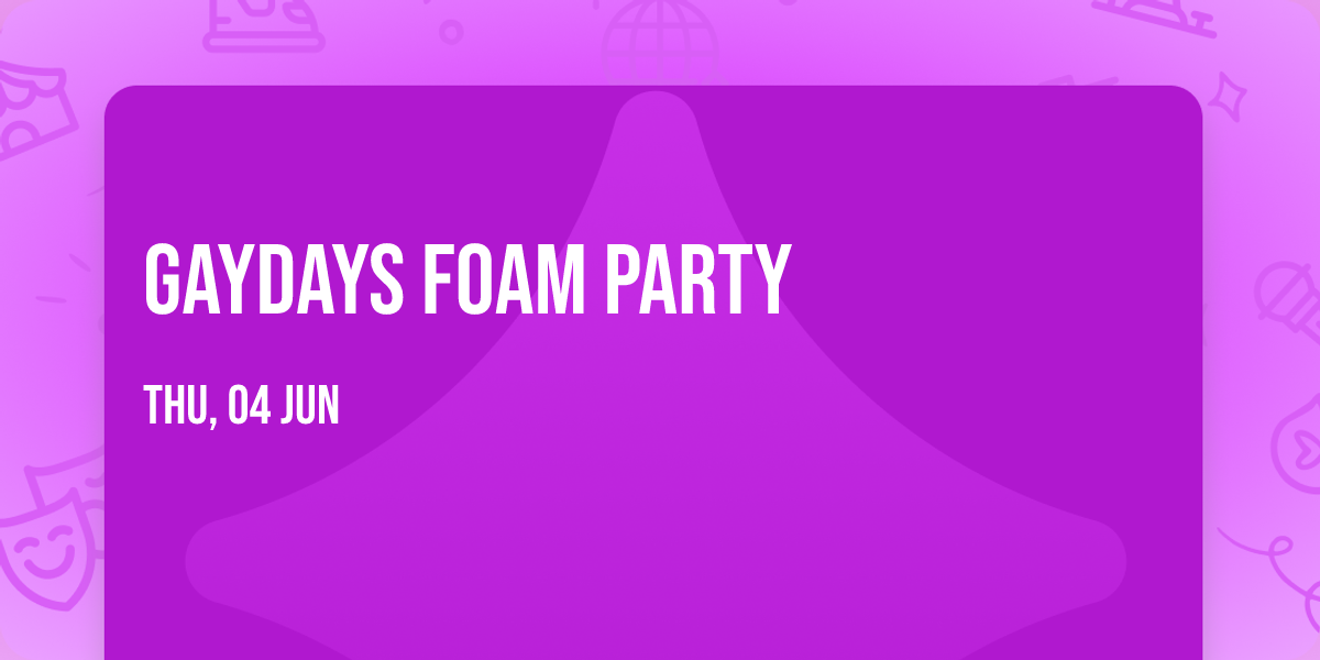 GayDays\u00ae Foam Party