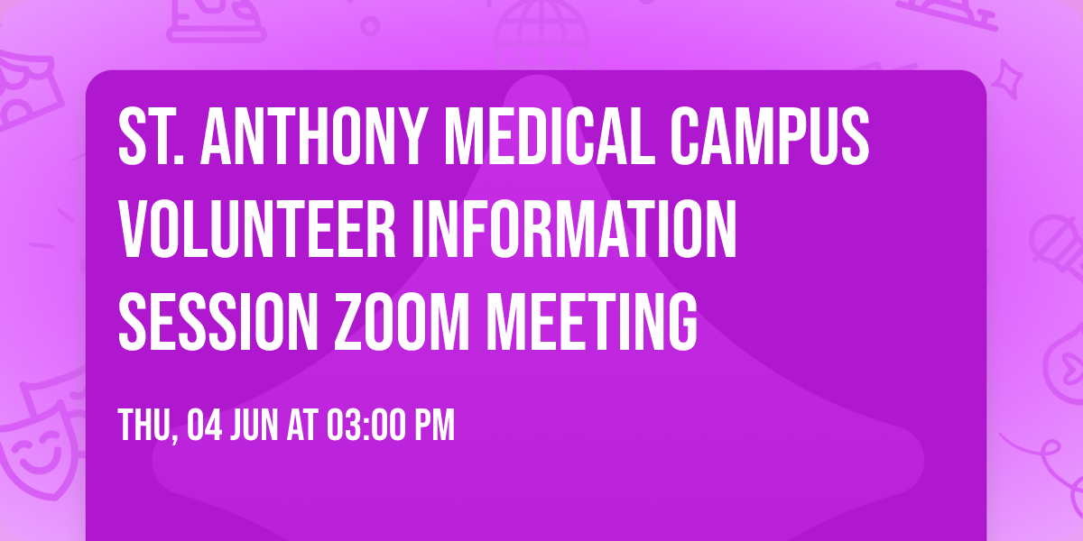 St. Anthony Medical Campus Volunteer Information Session Zoom Meeting