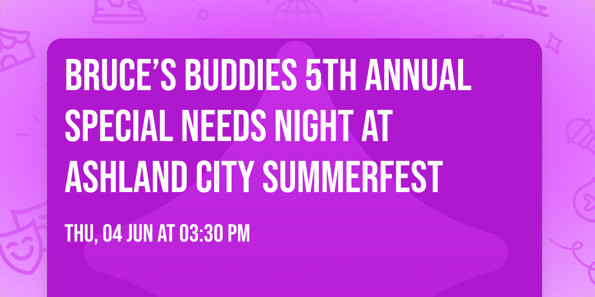 Bruce\u2019s Buddies 5th Annual Special Needs Night at Ashland City Summerfest