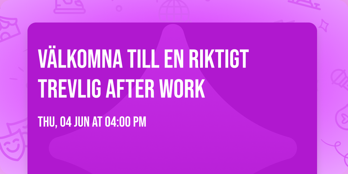 V\u00e4lkomna till en riktigt trevlig After Work